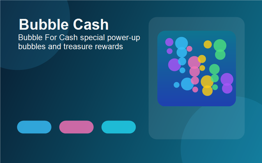 Bubble For Cash special power-up bubbles and treasure rewards