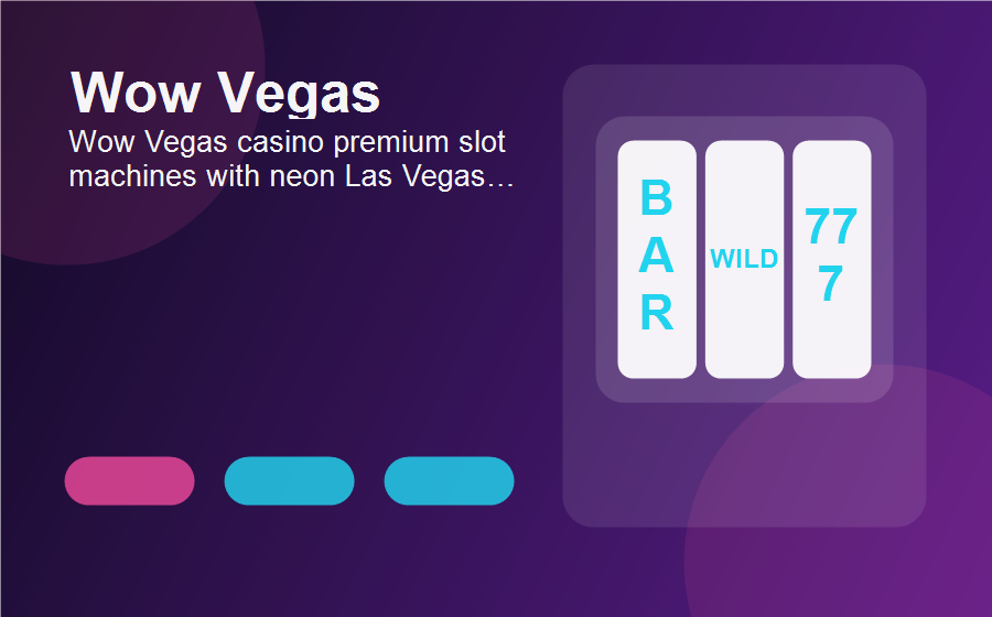 Wow Vegas casino premium slot machines with neon Las Vegas theme